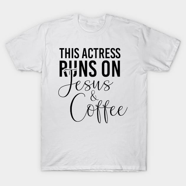 This actress runs on Jesus and coffee job gifts. Perfect present for mother dad friend him or her T-Shirt by SerenityByAlex